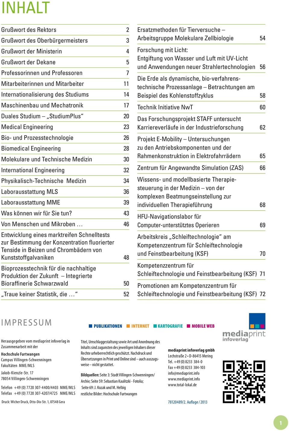 technische Medizin 30 International engineering 32 Physikalisch-technische Medizin 34 Laborausstattung MLS 36 Laborausstattung MMe 39 was können wir für Sie tun?