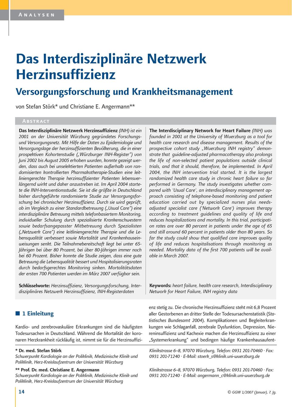 Mit Hilfe der Daten zu Epidemiologie und Versorgungslage der herzinsuffizienten Bevölkerung, die in einer prospektiven Kohortenstudie ( Würzburger INH-Register ) von Juni 2002 bis August 2005 erhoben