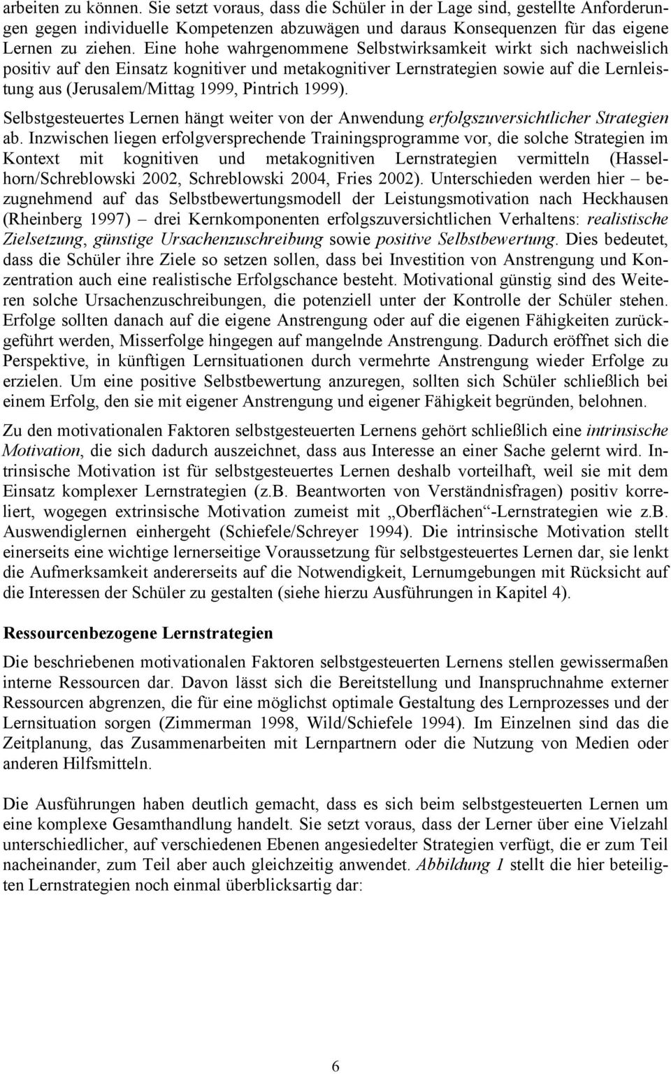 1999). Selbstgesteuertes Lernen hängt weiter von der Anwendung erfolgszuversichtlicher Strategien ab.