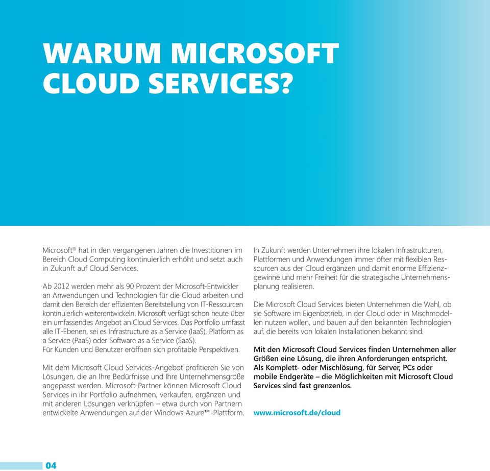 kontinuierlich weiterentwickeln. Microsoft verfügt schon heute über ein umfassendes Angebot an Cloud Services.