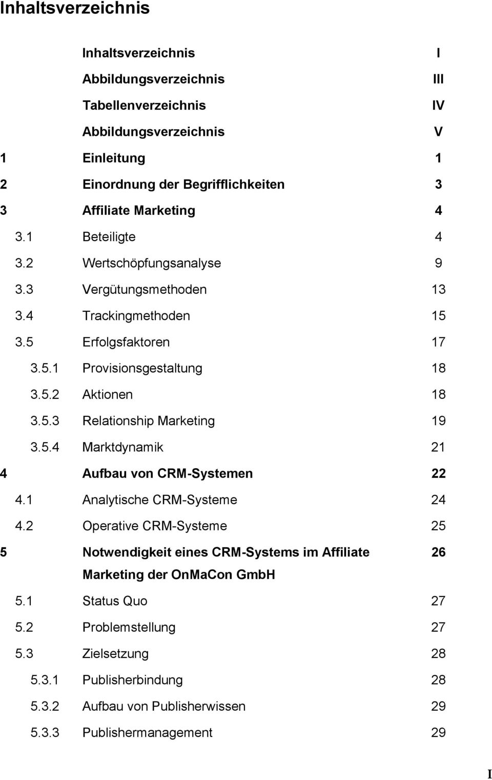 5.4 Marktdynamik 21 4 Aufbau von CRM-Systemen 22 4.1 Analytische CRM-Systeme 24 4.
