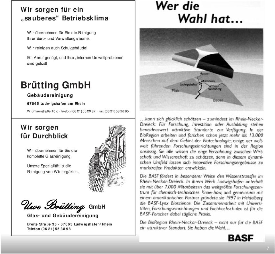 Brütting GmbH Gebäudereinigung 67065 Ludwigshafen am Rhein Wißmannstraße 10 c Telefon (06 21) 55 29 87 Fax (06 21) 53 26 95 Wir sorgen für