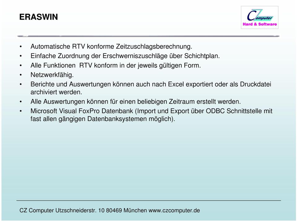 Berichte und Auswertungen können auch nach Excel exportiert oder als Druckdatei archiviert werden.