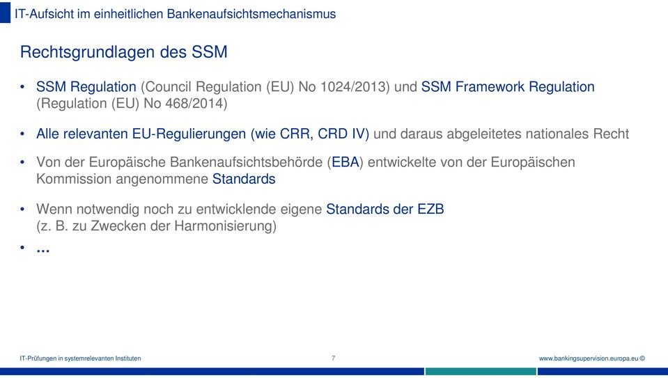 Europäische Bankenaufsichtsbehörde (EBA) entwickelte von der Europäischen Kommission angenommene Standards Wenn notwendig