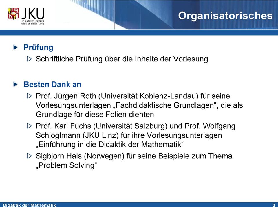 Grundlage für diese Folien dienten Prof. Karl Fuchs (Universität Salzburg) und Prof.