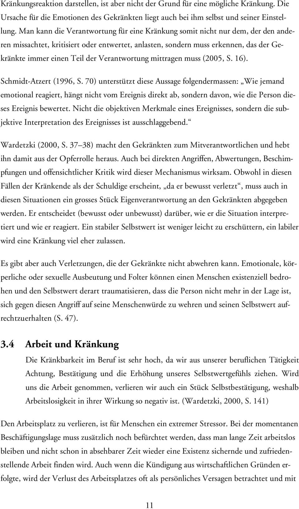 Verantwortung mittragen muss (2005, S. 16). Schmidt-Atzert (1996, S.
