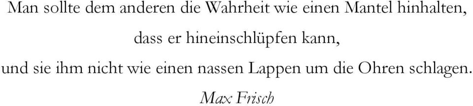 hineinschlüpfen kann, und sie ihm nicht