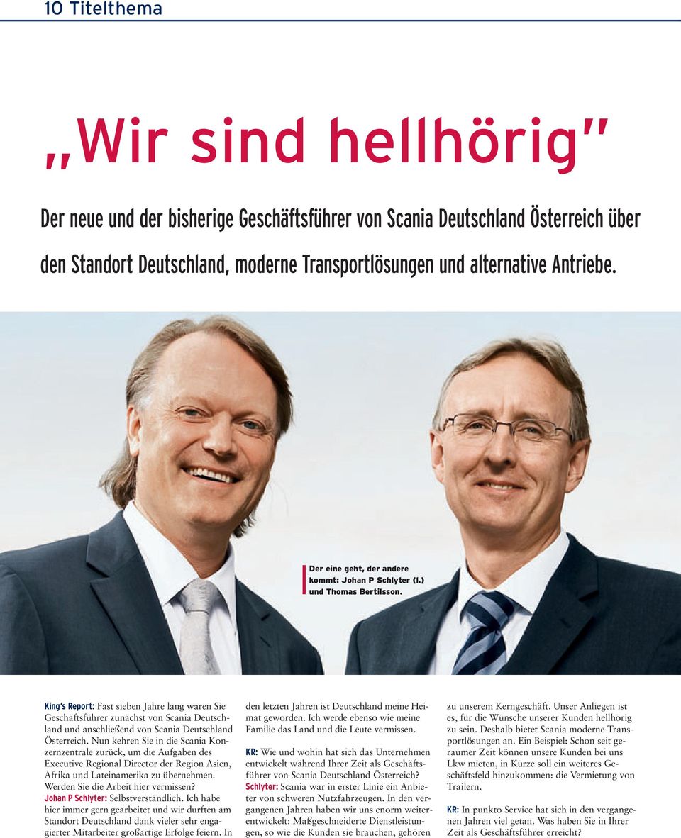 King s Report: Fast sieben Jahre lang waren Sie Geschäftsführer zunächst von Scania Deutschland und anschließend von Scania Deutschland Österreich.
