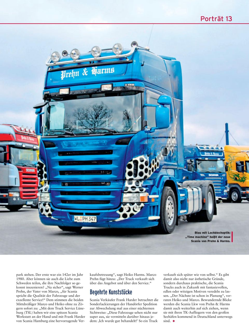 Na sicher, sagt Werner Prehn, der Vater von Marco, für Scania spricht die Qualität der Fahrzeuge und der exzellente Service!