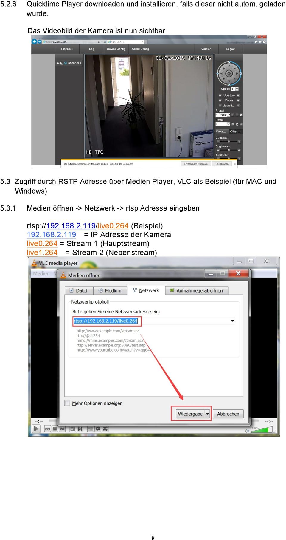 3 Zugriff durch RSTP Adresse über Medien Player, VLC als Beispiel (für MAC und Windows) 5.3.1 Medien öffnen -> Netzwerk -> rtsp Adresse eingeben rtsp://192.