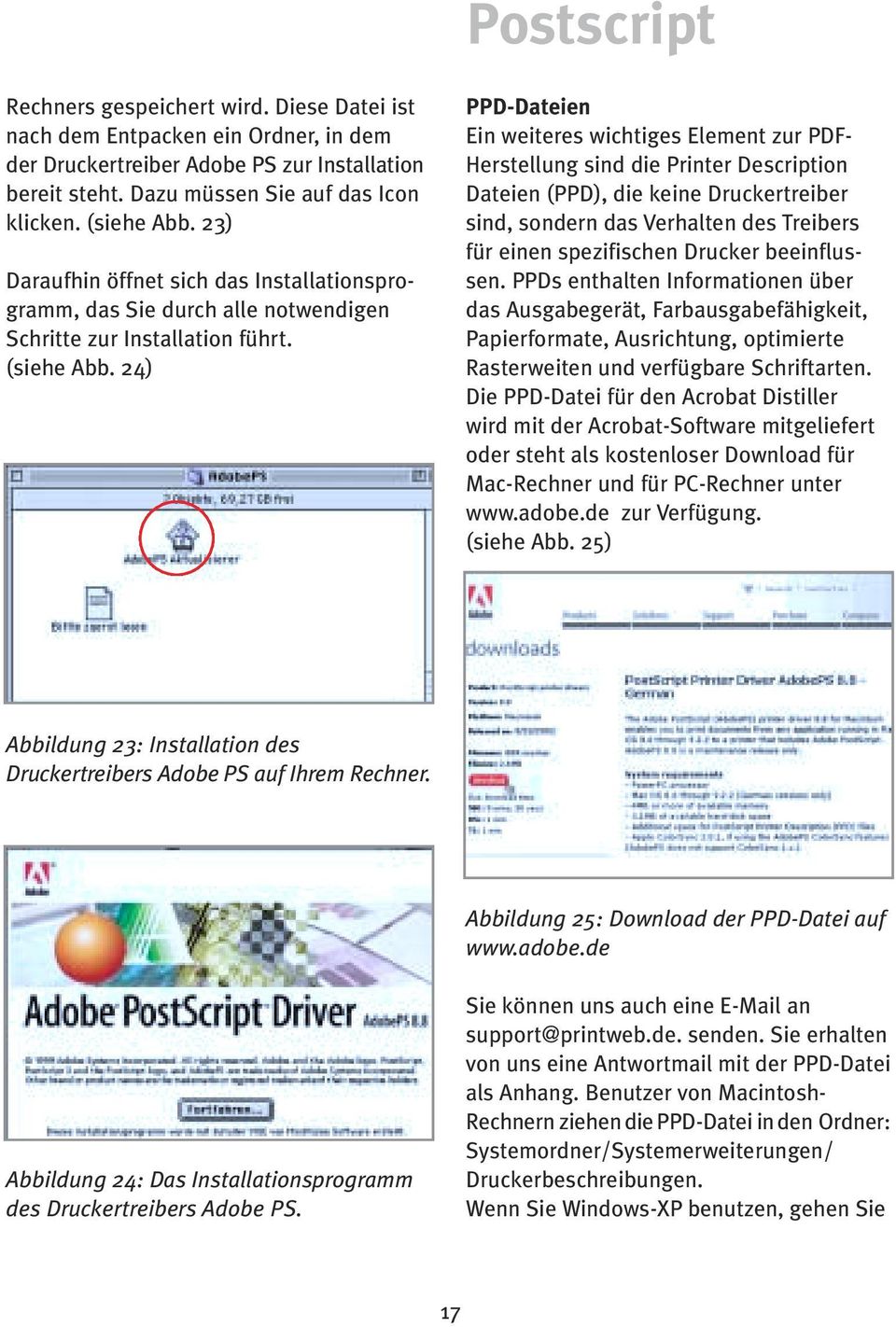 24) PPD-Dateien Ein weiteres wichtiges Element zur PDF- Herstellung sind die Printer Description Dateien (PPD), die keine Druckertreiber sind, sondern das Verhalten des Treibers für einen