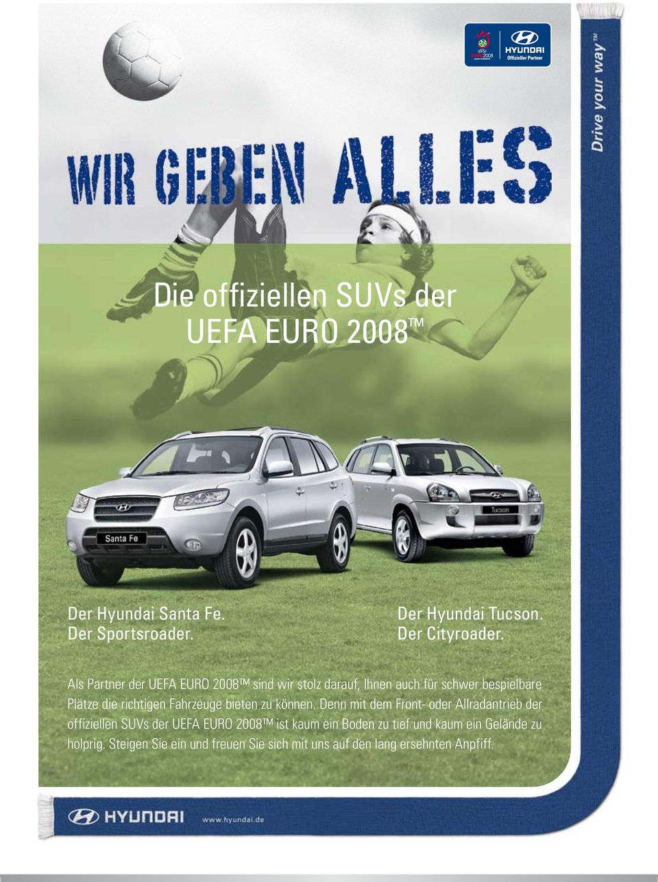 Als Partner der UEFA EURO 2008 sind wir stolz darauf, Ihnen auch für schwer bespielbare Plätze die richtigen Fahrzeuge bieten zu