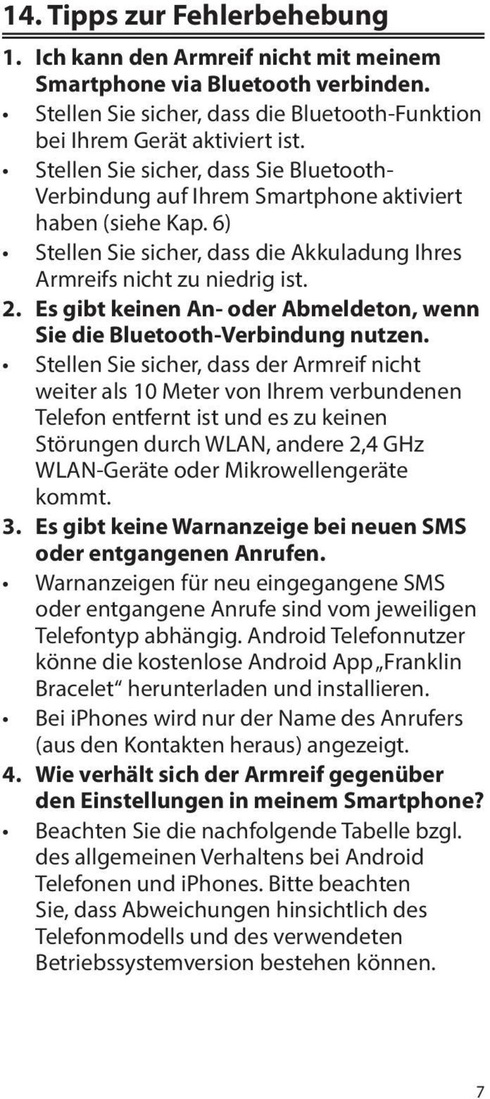 Es gibt keinen An- oder Abmeldeton, wenn Sie die Bluetooth-Verbindung nutzen.