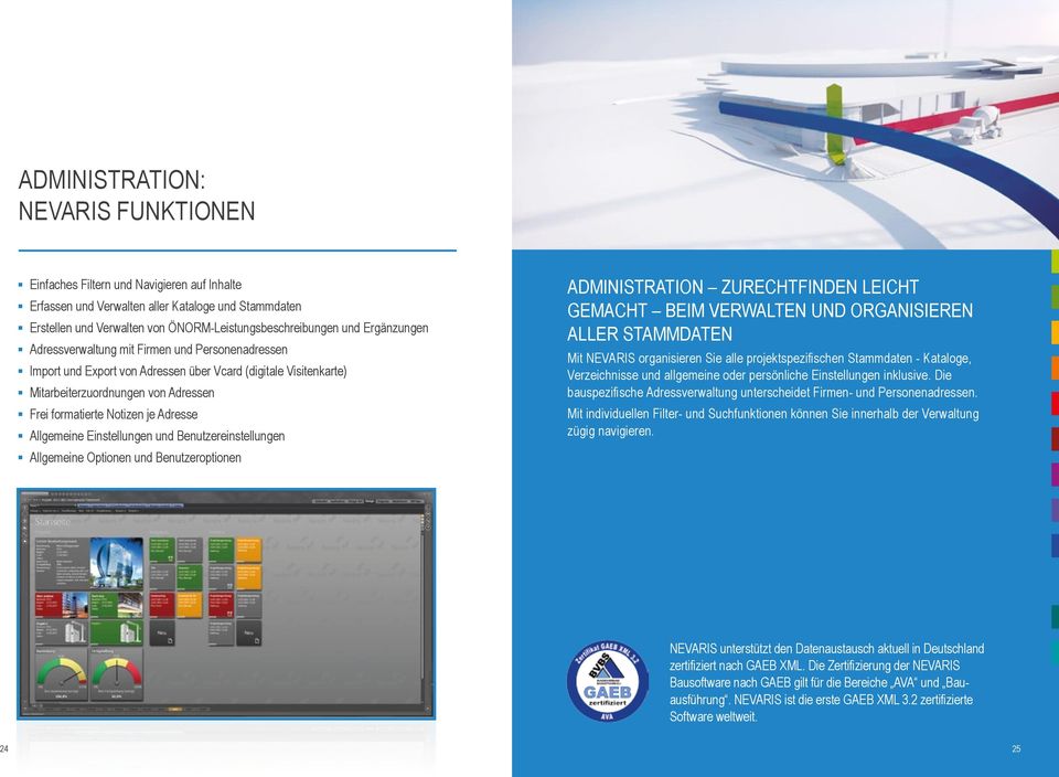 Einstellungen und Benutzereinstellungen Allgemeine Optionen und Benutzeroptionen ADMINISTRATION ZURECHTFINDEN LEICHT GEMACHT BEIM VERWALTEN UND ORGANISIEREN ALLER STAMMDATEN Mit NEVARIS organisieren