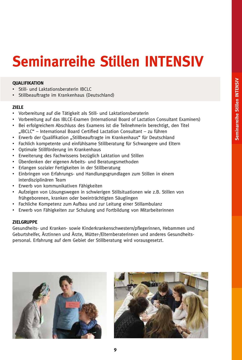 Certified Lactation Consultant zu führen Erwerb der Qualifikation Stillbeauftragte im Krankenhaus für Deutschland Fachlich kompetente und einfühlsame Stillberatung für Schwangere und Eltern Optimale