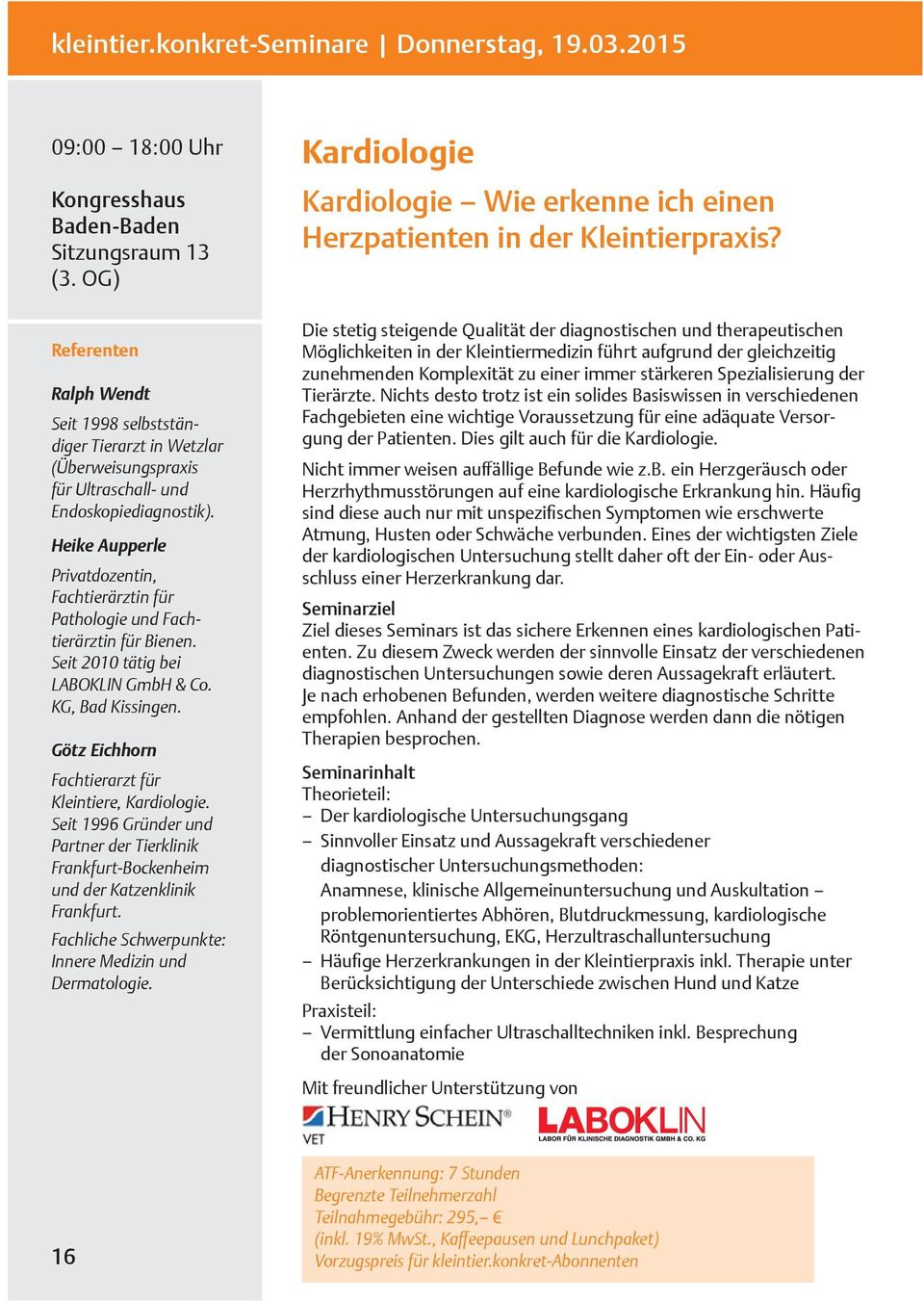 Heike Aupperle Privatdozentin, Fachtierärztin für Pathologie und Fachtierärztin für Bienen. Seit 2010 tätig bei LABOKLIN GmbH & Co. KG, Bad Kissingen.