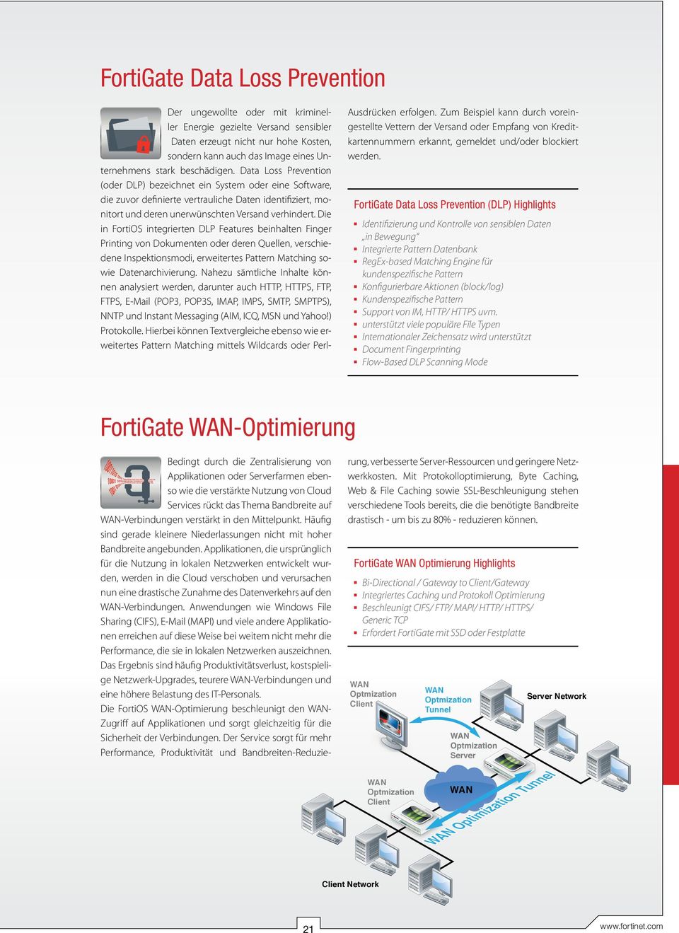 Die in FortiOS integrierten DLP Features beinhalten Finger Printing von Dokumenten oder deren Quellen, verschiedene Inspektionsmodi, erweitertes Pattern Matching sowie Datenarchivierung.