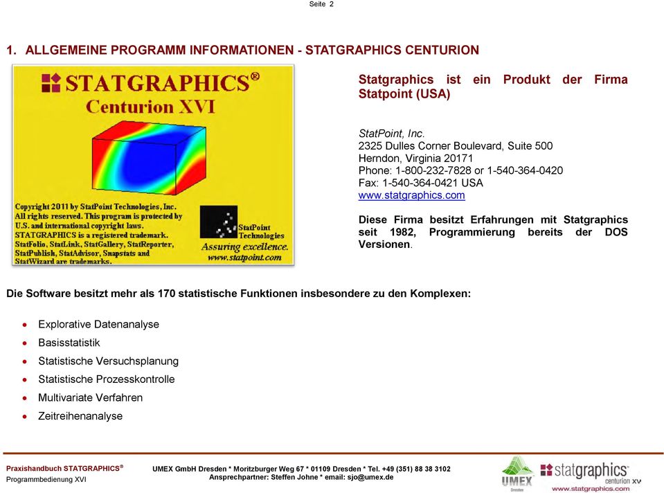 com Diese Firma besitzt Erfahrungen mit Statgraphics seit 1982, Programmierung bereits der DOS Versionen.