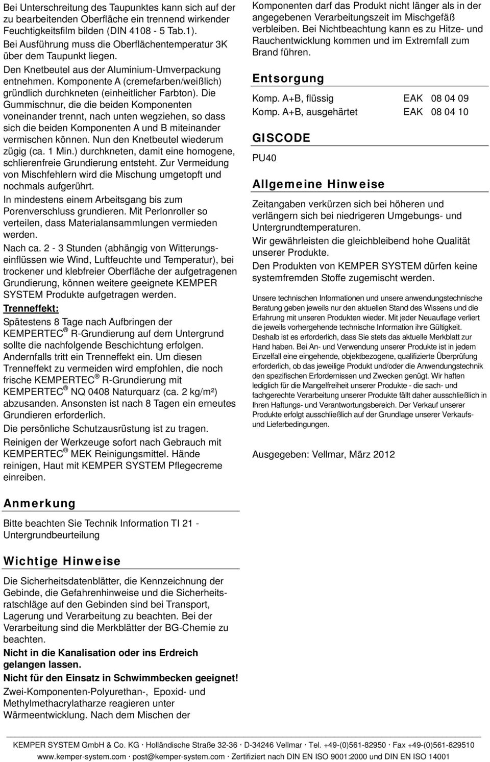 Kmpnente A (cremefarben/weißlich) gründlich durchkneten (einheitlicher Farbtn).