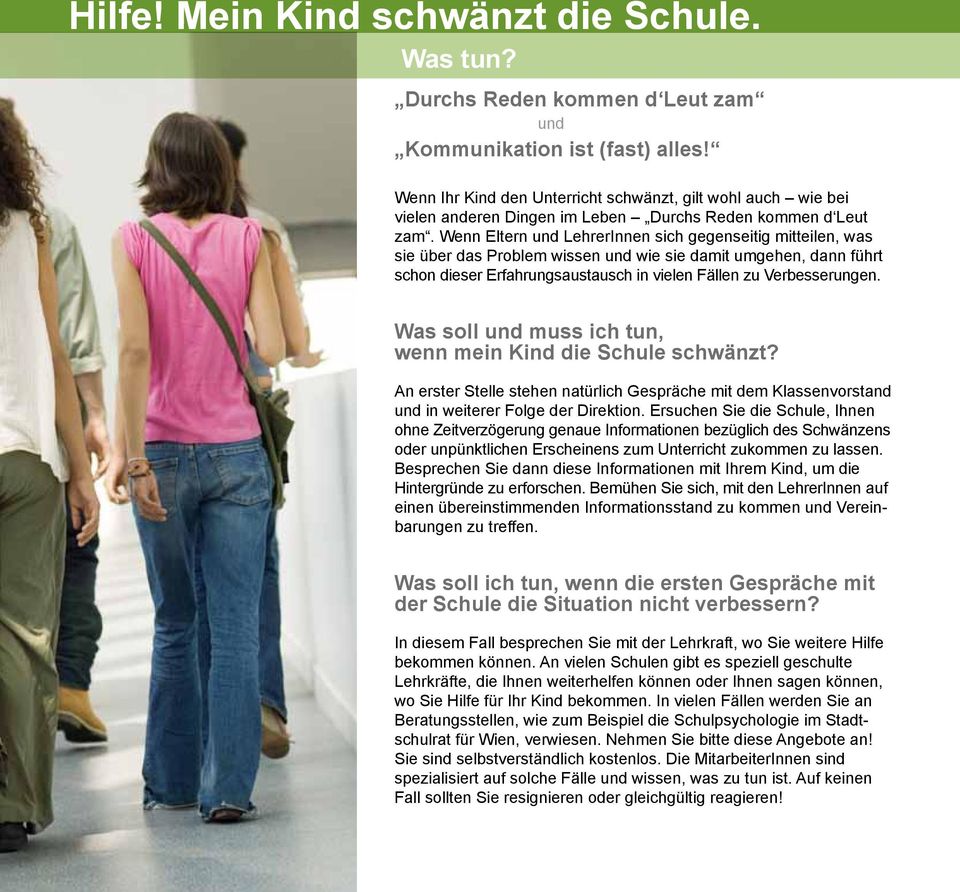 Wenn Eltern und LehrerInnen sich gegenseitig mitteilen, was sie über das Problem wissen und wie sie damit umgehen, dann führt schon dieser Erfahrungsaustausch in vielen Fällen zu Verbesserungen.