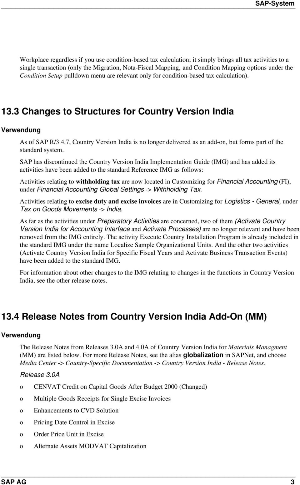 7, Cuntry Versin India is n lnger delivered as an add-n, but frms part f the standard system.