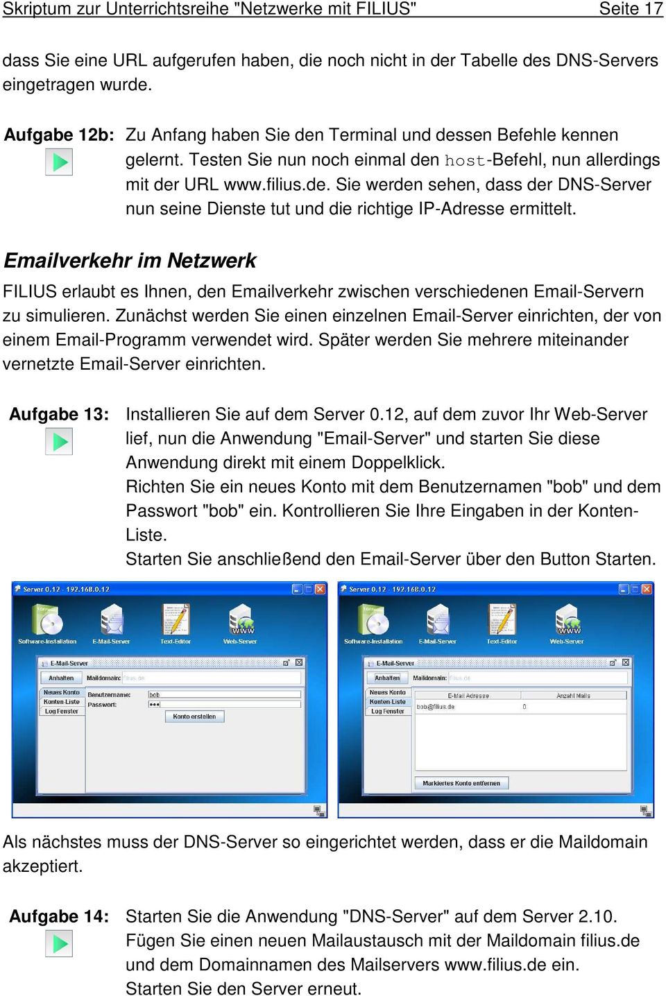Emailverkehr im Netzwerk FILIUS erlaubt es Ihnen, den Emailverkehr zwischen verschiedenen Email-Servern zu simulieren.
