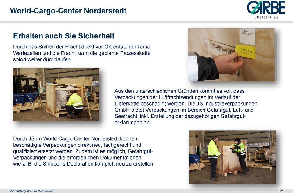 Die JS Industrieverpackungen GmbH bietet Verpackungen im Bereich Gefahrgut, Luft- und Seefracht, inkl. Erstellung der dazugehörigen Gefahrguterklärungen an.
