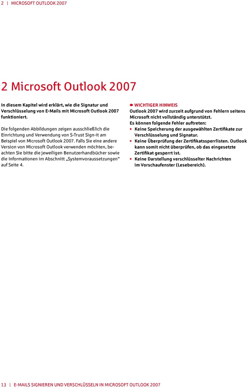 Falls Sie eine andere Version von Microsoft Outlook verwenden möchten, beachten Sie bitte die jeweiligen Benutzerhandbücher sowie die Infor ma tionen im Abschnitt Systemvoraussetzungen auf Seite 4.