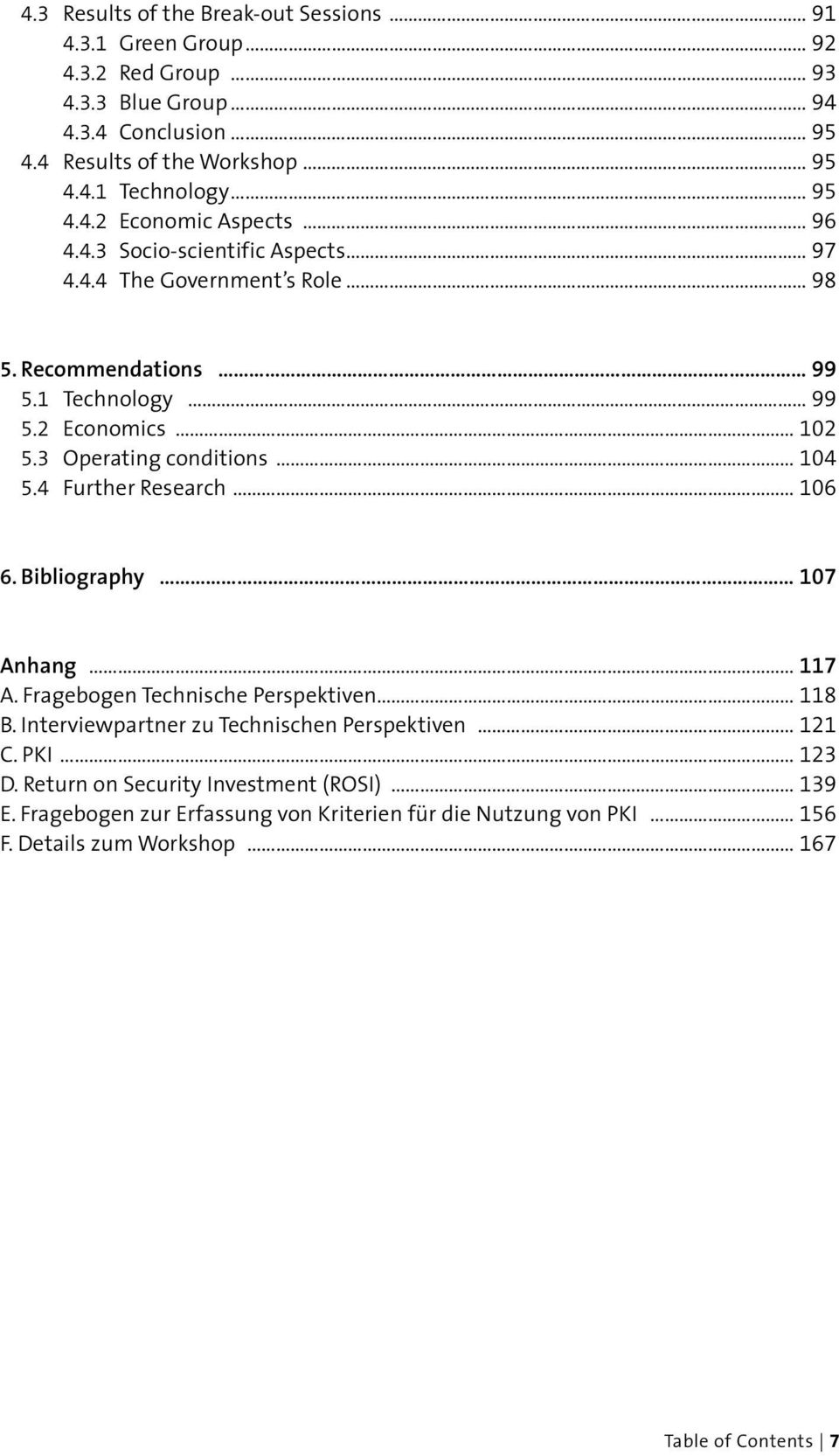 3 Operating conditions 104 5.4 Further Research 106 6. Bibliography 107 Anhang 117 A. Fragebogen Technische Perspektiven 118 B.