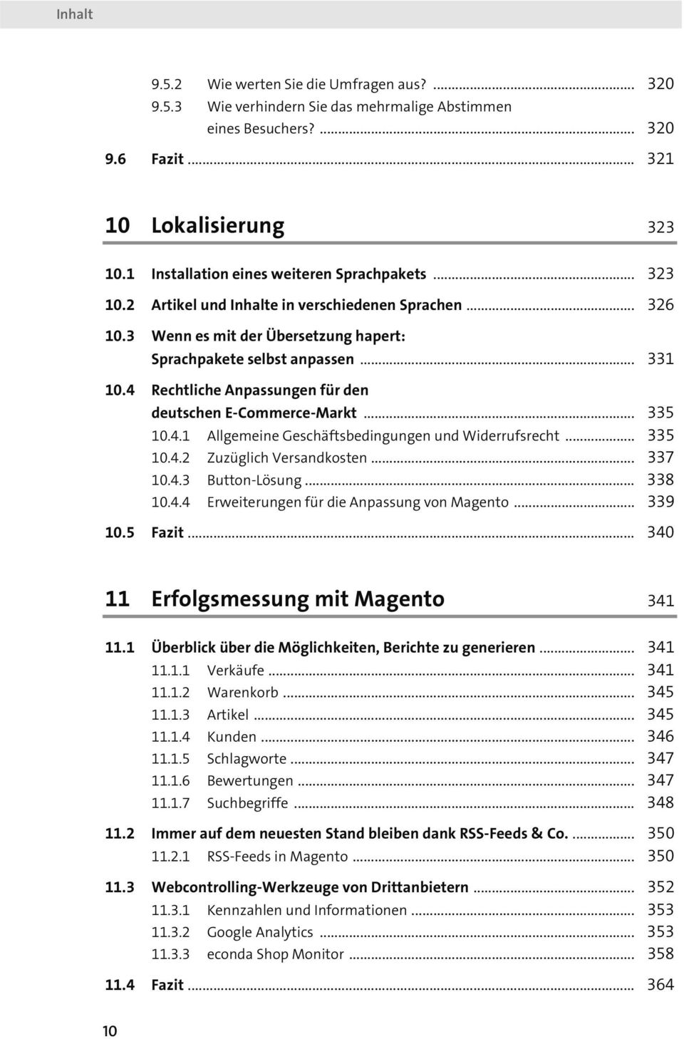 4 Rechtliche Anpassungen für den deutschen E-Commerce-Markt... 335 10.4.1 Allgemeine Geschäftsbedingungen und Widerrufsrecht... 335 10.4.2 Zuzüglich Versandkosten... 337 10.4.3 Button-Lösung... 338 10.