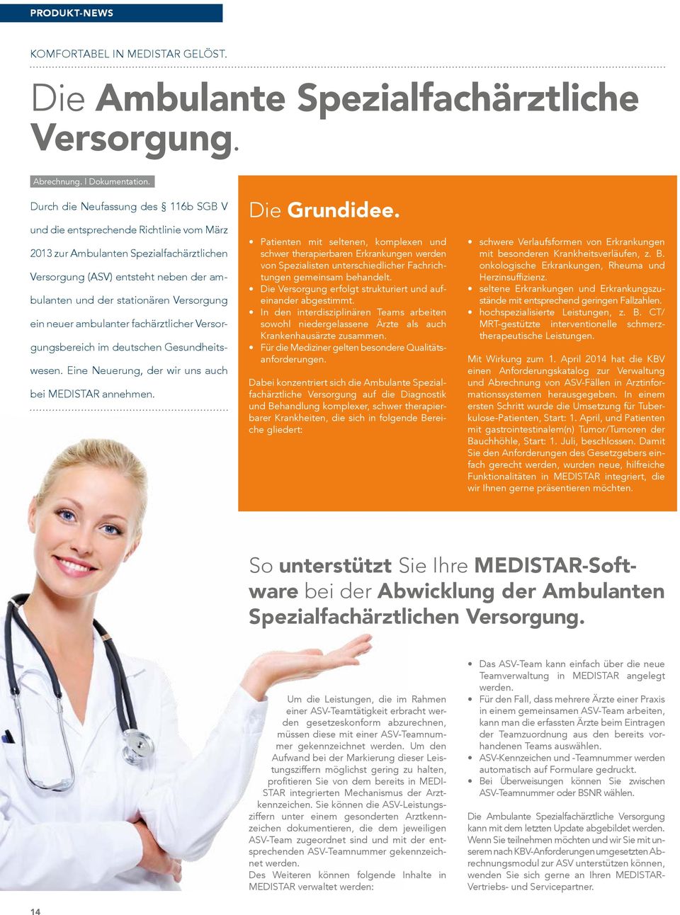 ein neuer ambulanter fachärztlicher Versorgungsbereich im deutschen Gesundheitswesen. Eine Neuerung, der wir uns auch bei MEDISTAR annehmen. Die Grundidee.