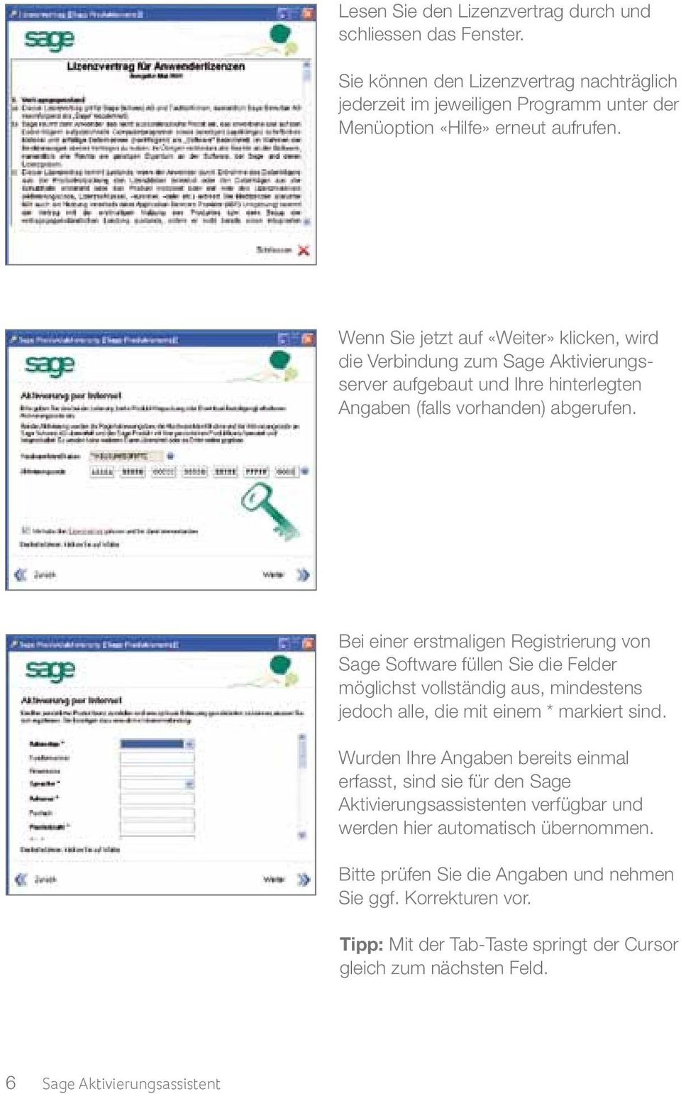 Bei einer erstmaligen Registrierung von Sage Software füllen Sie die Felder möglichst vollständig aus, mindestens jedoch alle, die mit einem * markiert sind.