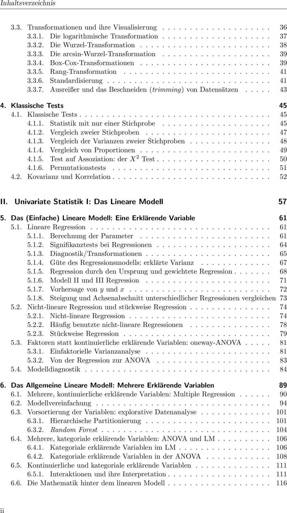 Standardisierung.............................. 41 3.3.7. Ausreißer und das Beschneiden (trimming) von Datensätzen..... 43 4. Klassische Tests 45 4.1. Klassische Tests................................... 45 4.1.1. Statistik mit nur einer Stichprobe.