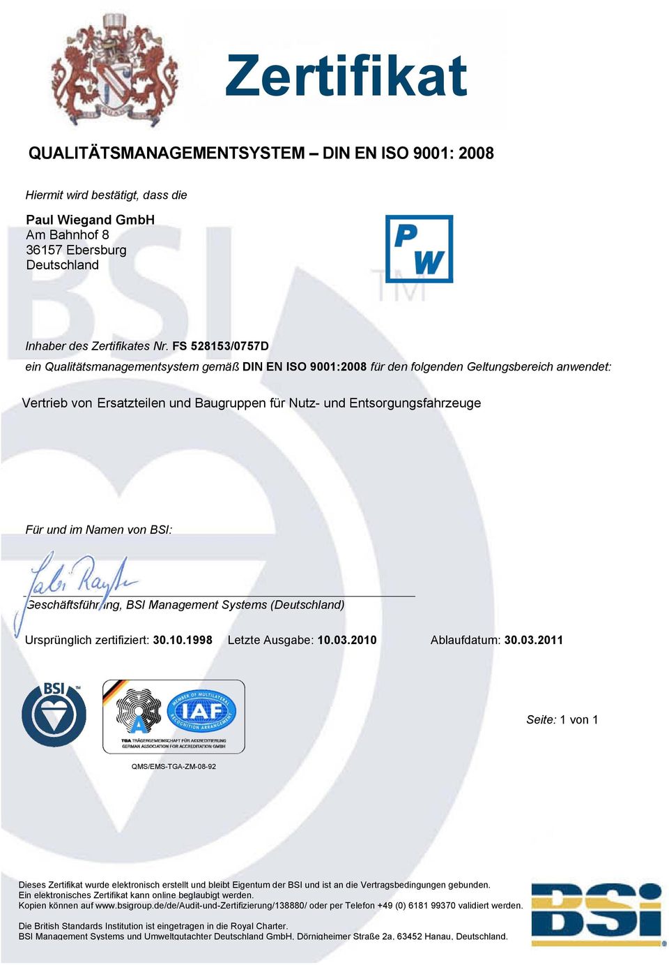 und im Namen von BSI: Geschäftsführung, BSI Management Systems (Deutschland) Ursprünglich zertifiziert: 30.10.1998 Letzte Ausgabe: 10.03.