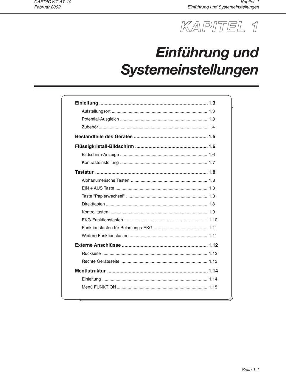 .. 1.8 Taste "Papierwechsel"... 1.8 Direkttasten... 1.8 Kontrolltasten... 1.9 EKG-Funktionstasten... 1.10 Funktionstasten für Belastungs-EKG... 1.11 Weitere Funktionstasten.