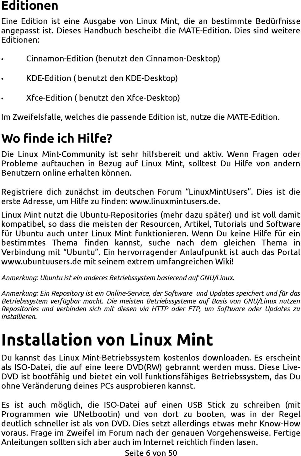 Edition ist, nutze die MATE-Edition. Wo finde ich Hilfe? Die Linux Mint-Community ist sehr hilfsbereit und aktiv.