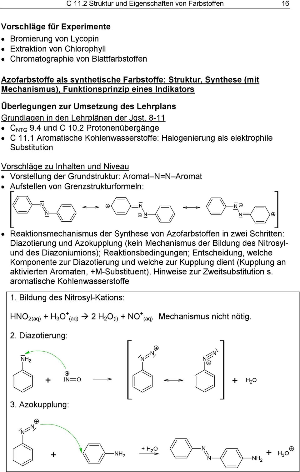 1 Aromatische Kohlenwasserstoffe: alogenierung als elektrophile Substitution Vorschläge zu Inhalten und iveau Vorstellung der Grundstruktur: Aromat = Aromat Aufstellen von Grenzstrukturformeln: