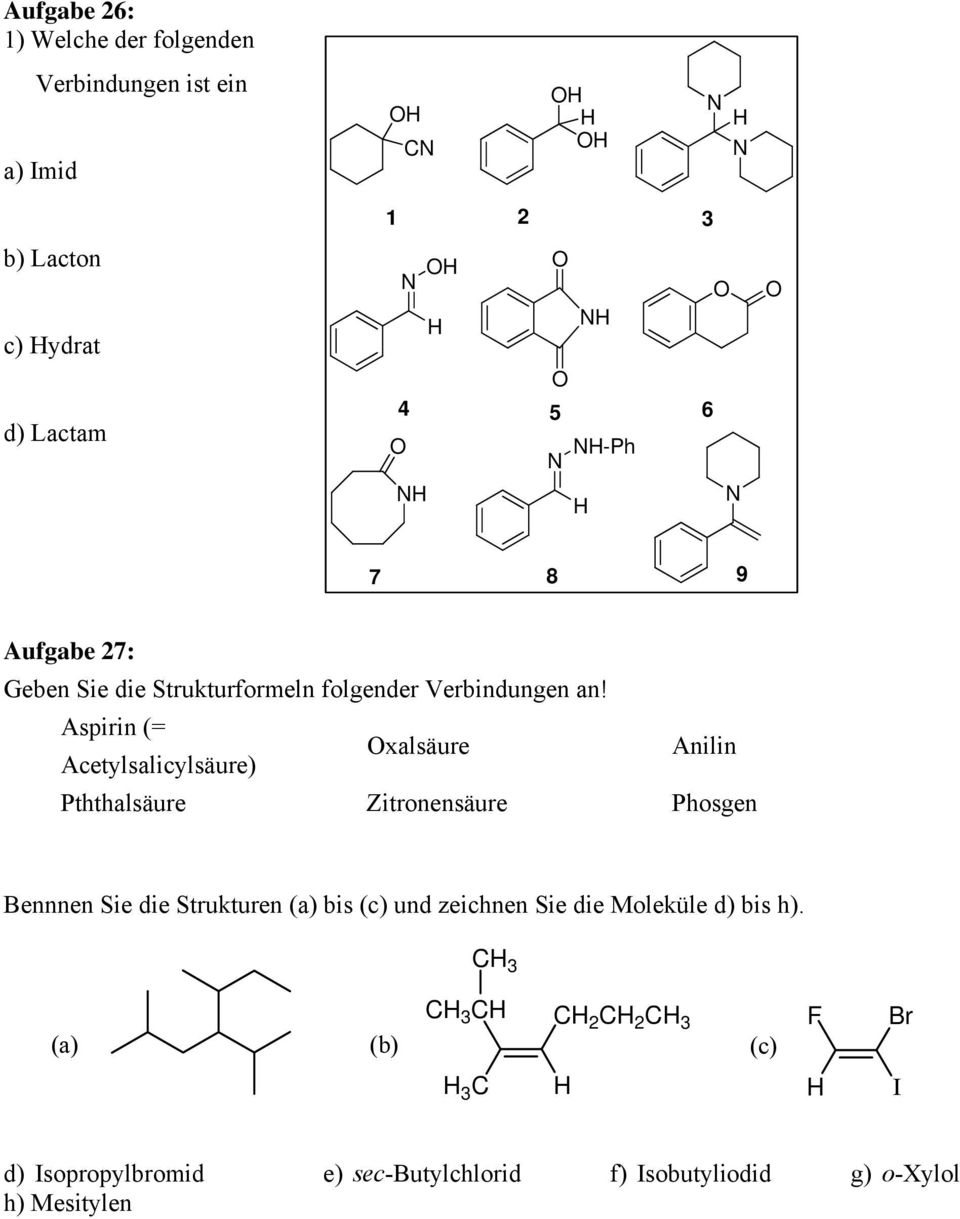 Aspirin (= Acetylsalicylsäure) xalsäure Anilin Pththalsäure Zitronensäure Phosgen Bennnen Sie die Strukturen (a) bis (c)