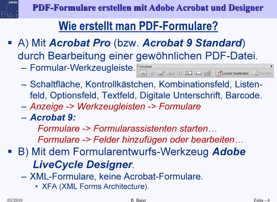 Schaltfläche, Kontrollkästchen, Kombinationsfeld, Listenfeld, Optionsfeld, Textfeld, Digitale Unterschrift, Barcode.