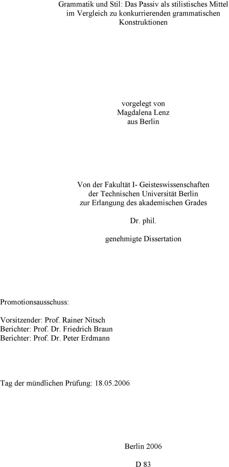 Erlangung des akademischen Grades Dr. phil. genehmigte Dissertation Promotionsausschuss: Vorsitzender: Prof.