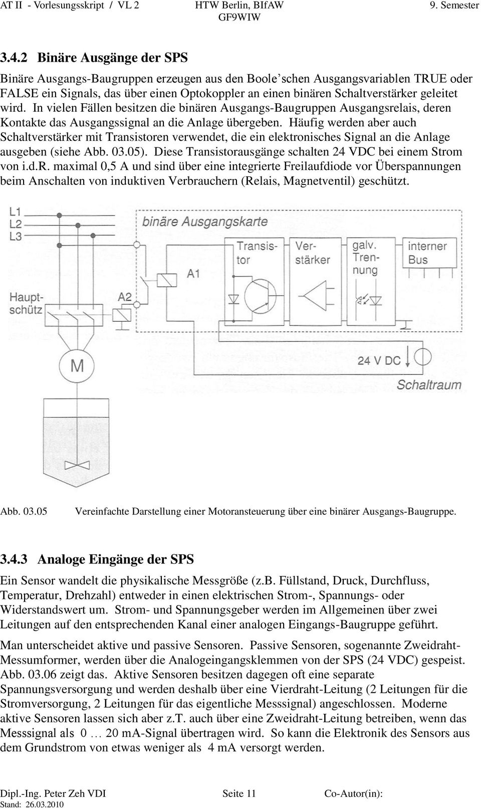 Häufig werden aber auch Schaltverstärker mit Transistoren verwendet, die ein elektronisches Signal an die Anlage ausgeben (siehe Abb. 03.05).
