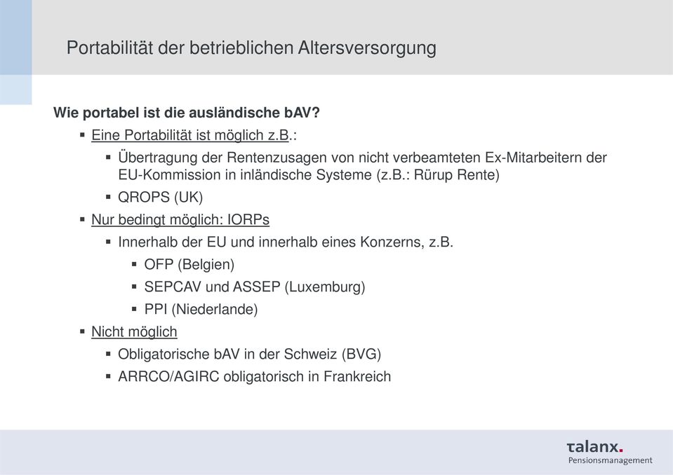 (Belgien) SEPCAV und ASSEP (Luxemburg) PPI (Niederlande) Obligatorische bav in der Schweiz (BVG) ARRCO/AGIRC obligatorisch