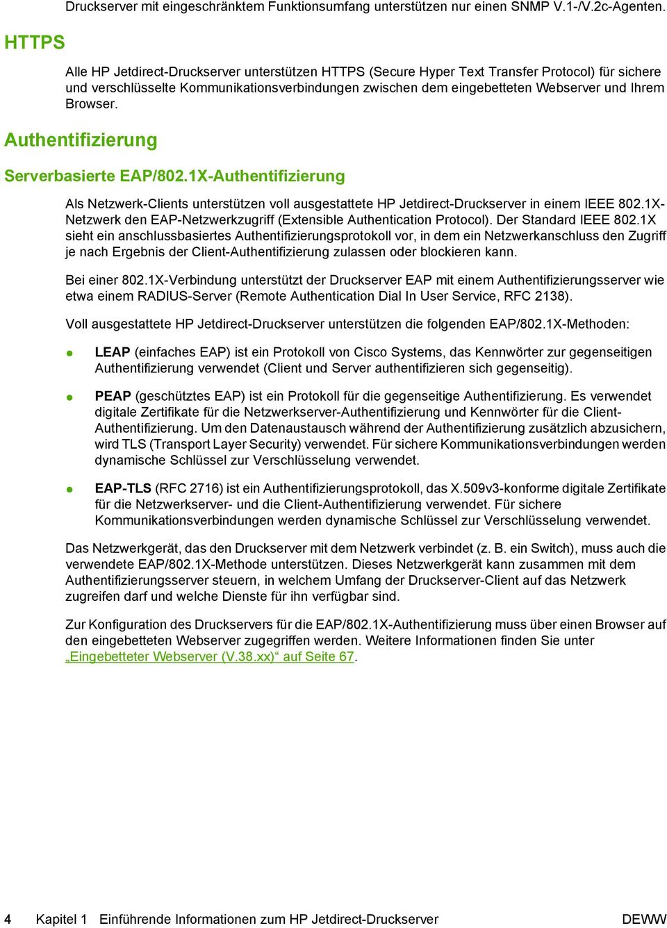 Authentifizierung Serverbasierte EAP/802.1X-Authentifizierung Als Netzwerk-Clients unterstützen voll ausgestattete HP Jetdirect-Druckserver in einem IEEE 802.