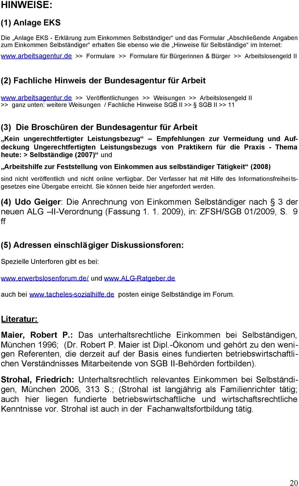 de >> Formulare >> Formulare für Bürgerinnen & Bürger >> Arbeitslosengeld II (2) Fachliche Hinweis der Bundesagentur für Arbeit www.arbeitsagentur.