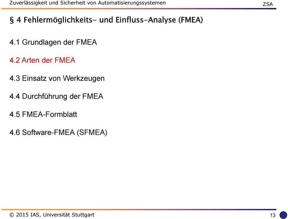 1 Grundlagen der FMEA 4.2 Arten der FMEA 4.3 Einsatz von Werkzeugen 4.
