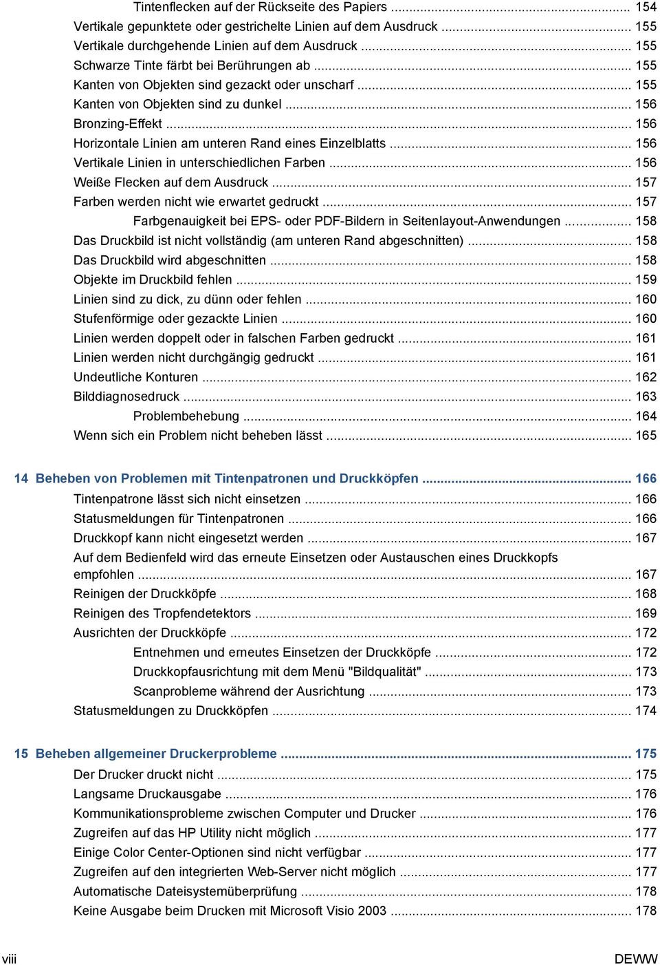 .. 156 Horizontale Linien am unteren Rand eines Einzelblatts... 156 Vertikale Linien in unterschiedlichen Farben... 156 Weiße Flecken auf dem Ausdruck... 157 Farben werden nicht wie erwartet gedruckt.