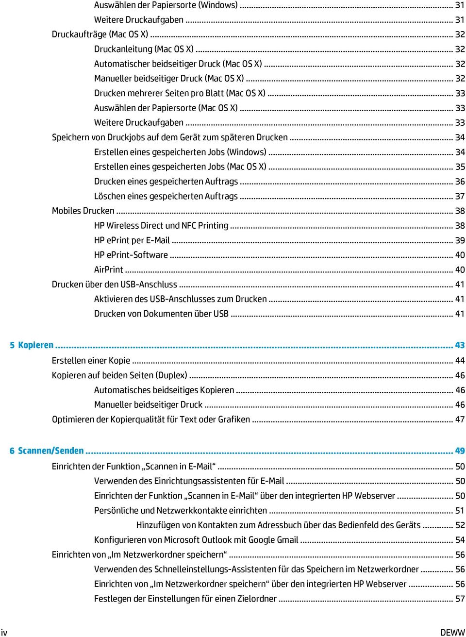 .. 33 Speichern von Druckjobs auf dem Gerät zum späteren Drucken... 34 Erstellen eines gespeicherten Jobs (Windows)... 34 Erstellen eines gespeicherten Jobs (Mac OS X).