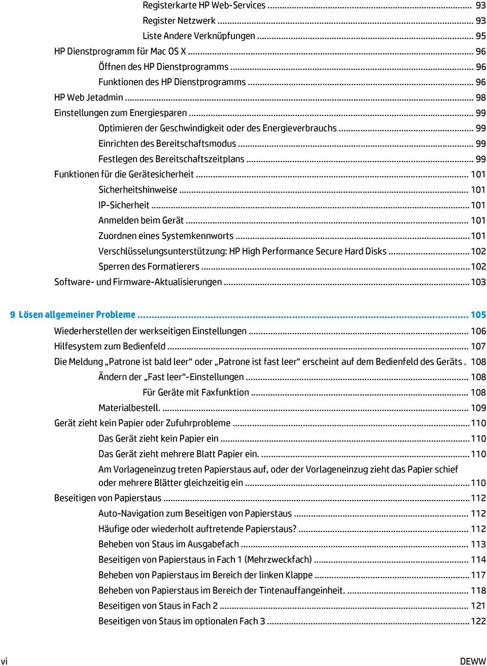 .. 99 Festlegen des Bereitschaftszeitplans... 99 Funktionen für die Gerätesicherheit... 101 Sicherheitshinweise... 101 IP-Sicherheit... 101 Anmelden beim Gerät... 101 Zuordnen eines Systemkennworts.