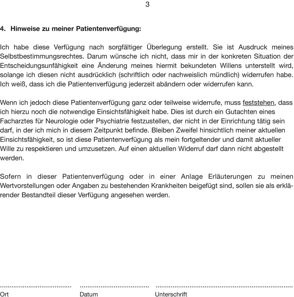 (schriftlich oder nachweislich mündlich) widerrufen habe. Ich weiß, dass ich die Patientenverfügung jederzeit abändern oder widerrufen kann.