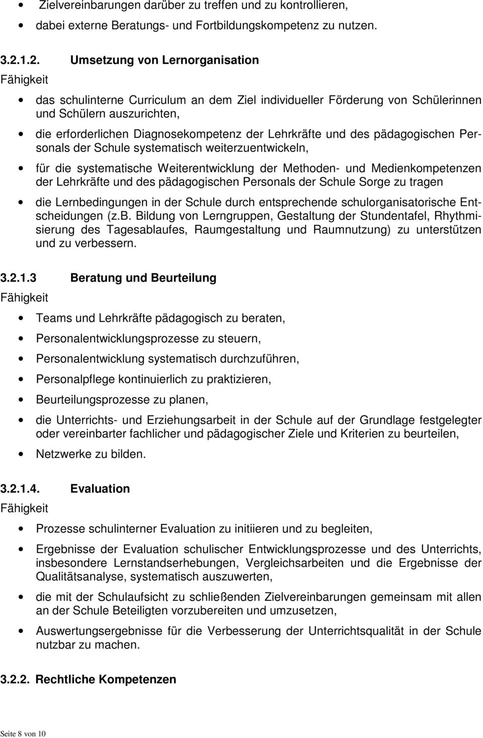 pädagogischen Personals der Schule systematisch weiterzuentwickeln, für die systematische Weiterentwicklung der Methoden- Medienkompetenzen der Lehrkräfte des pädagogischen Personals der Schule Sorge